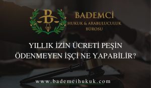 Yillik Izin Ucreti Pesin Odenmezse Isci Ne Yapabilir Konya Is Avukati Acikliyor Konya Hukuk Bürosu